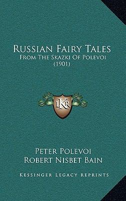 Russian Fairy Tales: From the Skazki of Polevoi... 1166180301 Book Cover