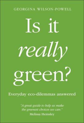 Is It Really Green?: Everyday Eco Dilemmas Answ... 0241435803 Book Cover