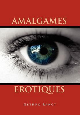 Amalgames Erotiques [French] 1465342516 Book Cover