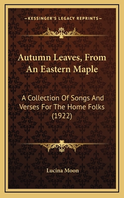 Autumn Leaves, From An Eastern Maple: A Collect... 1166498379 Book Cover