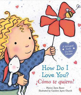 How Do I Love You? / ?c?mo Te Quiero? (Bilingua... [Spanish] 0545665256 Book Cover