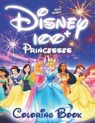 100+ Disney Princesses Coloring Book: Princesses Coloring Book, Coloring Book for Girls, Disney Coloring Book (103 Illustrations) 1796983306 Book Cover