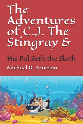 The Adventures of C.J. The Stingray: And his Pa... B089TV18YH Book Cover