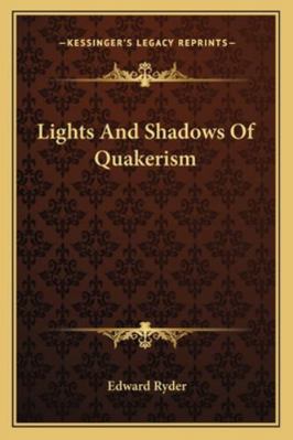 Lights And Shadows Of Quakerism 1163232696 Book Cover