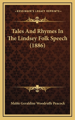 Tales And Rhymes In The Lindsey Folk Speech (1886) 1166345939 Book Cover