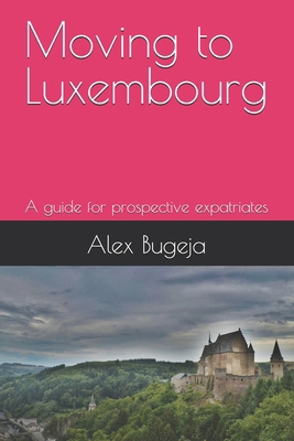 Moving to Luxembourg: A guide for prospective e...            Book Cover