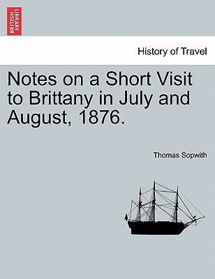 Notes on a Short Visit to Brittany in July and ... 1241500177 Book Cover