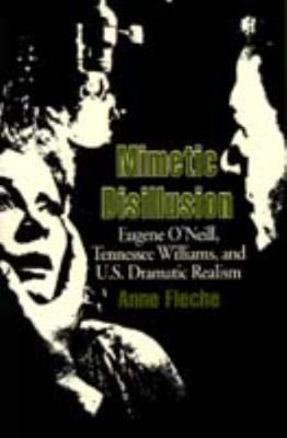 Mimetic Disillusion: Eugene O'Neill, Tennessee ... 0817308385 Book Cover