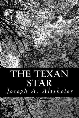 The Texan Star: The Story of a Great Fight for ... 1484944127 Book Cover