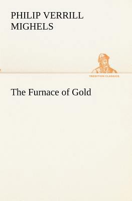 The Furnace of Gold 3849154432 Book Cover