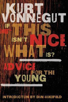 If This Isn't Nice, What Is?: Advice for the Young 0795333765 Book Cover