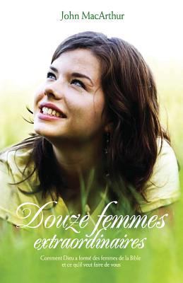 Douze femmes extraordinaires (Twelve Extraordin... [French] 2890821307 Book Cover