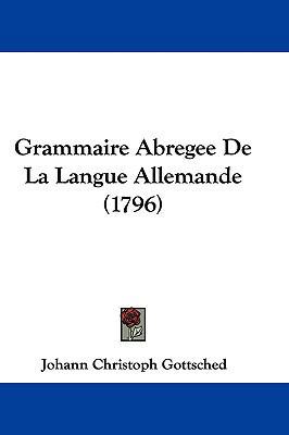 Grammaire Abregee de La Langue Allemande (1796) [French] 1104796740 Book Cover