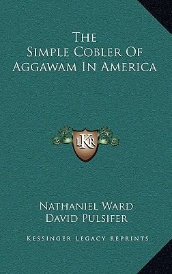 The Simple Cobler of Aggawam in America 1163829331 Book Cover