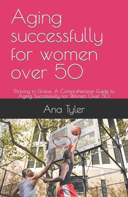 Aging successfully for women over 50: Thriving ... B0CMJQ7WSV Book Cover
