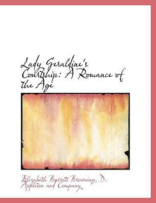 Lady Geraldine's Courtship: A Romance of the Age 1140338447 Book Cover