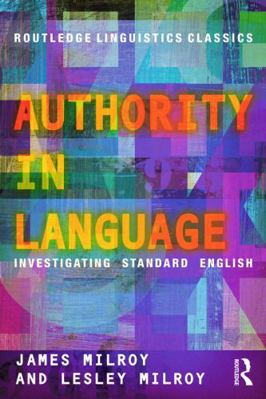 Authority in Language: Investigating Standard E... 0415696836 Book Cover