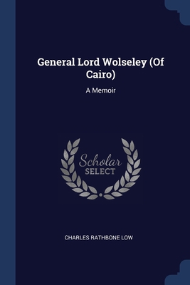 General Lord Wolseley (Of Cairo): A Memoir 1376416255 Book Cover