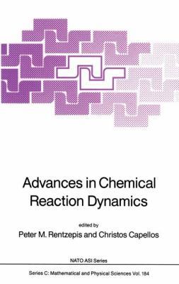 Advances in Chemical Reaction Dynamics 9401086044 Book Cover
