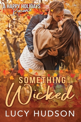 Something Wicked: A Happy Holidays Romance 1688249613 Book Cover