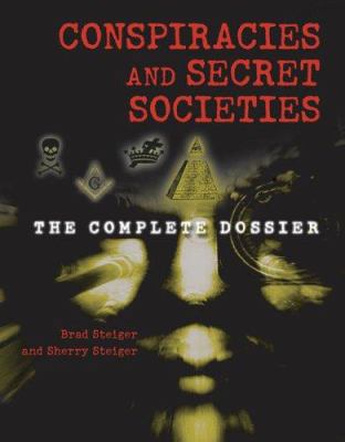 Conspiracies and Secret Societies: The Complete... 1578591740 Book Cover