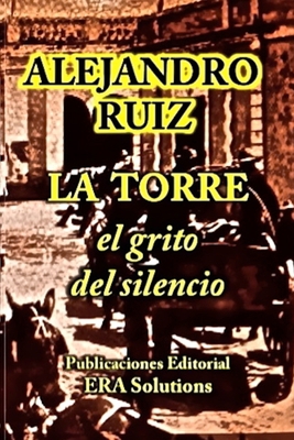 La torre el grito del silencio [Spanish] 1716217059 Book Cover
