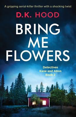 Bring Me Flowers: A gripping serial killer thri... 1786813572 Book Cover