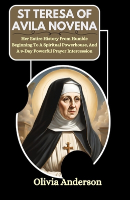 St Teresa of Avila Novena: Her Entire History f...            Book Cover