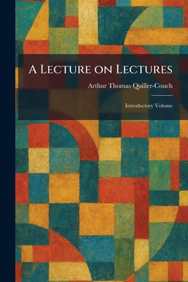 A Lecture on Lectures: Introductory Volume 1025781694 Book Cover