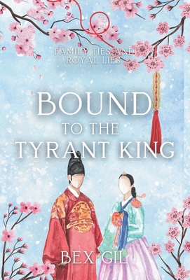 Bound to the Tyrant King: A Korean Historical R... B0DJQ29YB8 Book Cover