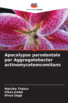 Apocalypse parodontale par Aggregatebacter acti... [French] 620721109X Book Cover