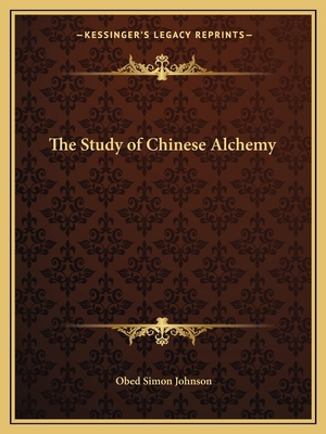 The Study of Chinese Alchemy 1162605138 Book Cover
