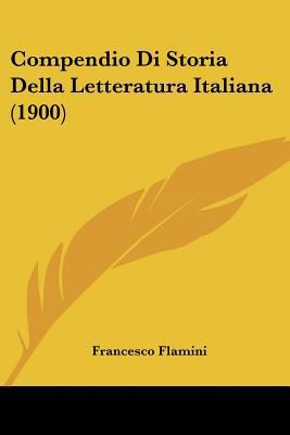 Compendio Di Storia Della Letteratura Italiana ... [Italian] 116005634X Book Cover