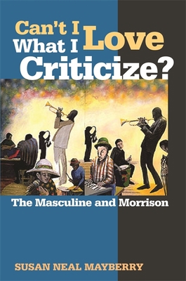 Can't I Love What I Criticize?: The Masculine a... 0820329452 Book Cover