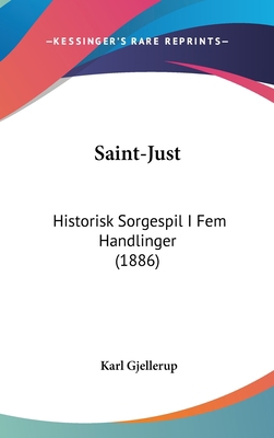 Saint-Just: Historisk Sorgespil I Fem Handlinge... 110457487X Book Cover