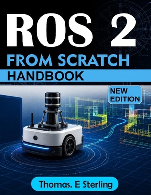 ROS 2 FROM SCRATCH: A Practical Guide to Robot ... B0HFZV348T Book Cover