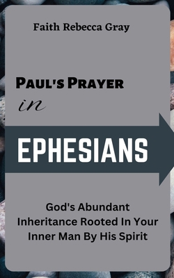 Paul's Prayer In Ephesians: God's Abundant Inhe... B0C9SHBLN4 Book Cover