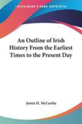 An Outline of Irish History From the Earliest T... 1419173553 Book Cover