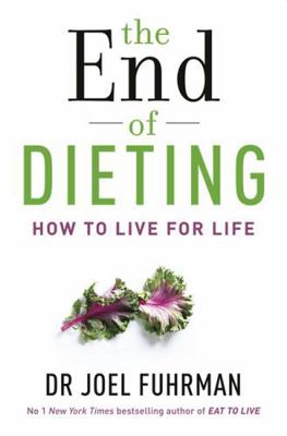 The End of Dieting: How to Live for Life 1781804346 Book Cover