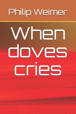 When doves cries B08KPXM5HN Book Cover