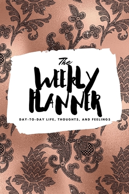 The Weekly Planner: Day-To-Day Life, Thoughts, ... 1222236400 Book Cover