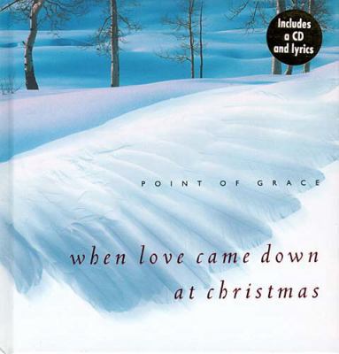 When Love Came Down at Christmas [With CD] 084995746X Book Cover