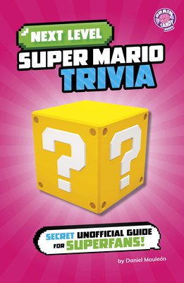 Next Level Super Mario Trivia: Secret Unofficia... B0FGDD4Z2R Book Cover