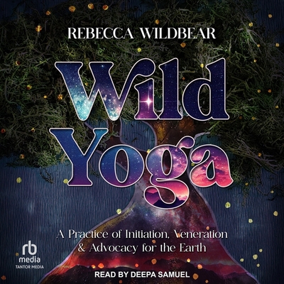Wild Yoga: A Practice of Initiation, Veneration... B0CVKTGGQN Book Cover