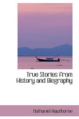 True Stories from History and Biography 1103278495 Book Cover