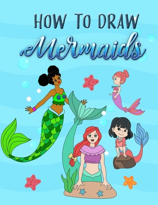 How to Draw Mermaids: How to draw book for Kids B087H79MNN Book Cover