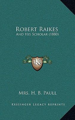 Robert Raikes: And His Scholar (1880) 1164967088 Book Cover