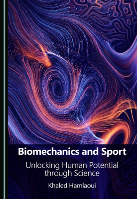 Biomechanics and Sport: Unlocking Human Potenti... 1036470555 Book Cover