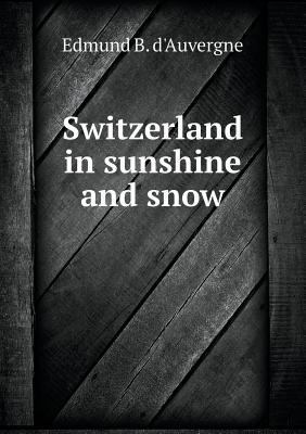 Switzerland in sunshine and snow 5518868936 Book Cover