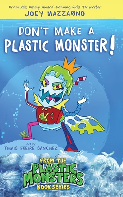 Don't Make A Plastic Monster! 1958825883 Book Cover